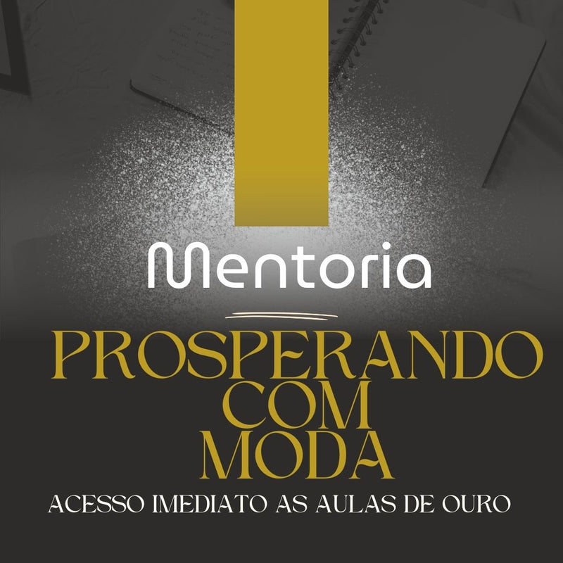 Mentoria "Prosperando com Moda" – Transforme Seu Sonho em Lucro com a Moda Online